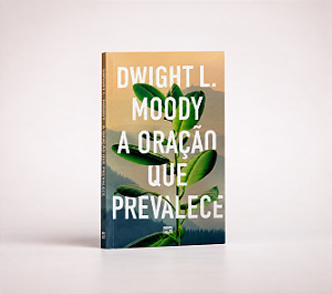A Oração que Prevalece | Dwight L. Moody