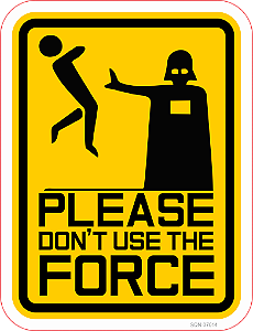 Dont use the Force