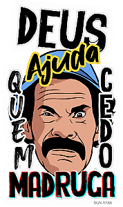 Deus ajuda quem cedo Madruga