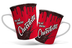 CANECA EU SÓ QUERO CHOCOLATE 340ML