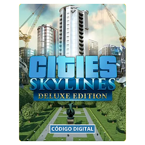 Cities Skylines - Deluxe Edition PC - Código Digital