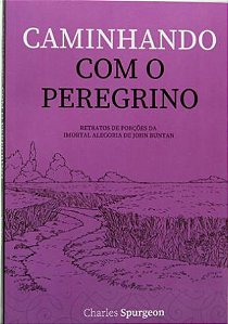 Caminhando com o Pelegrino | Charles Spurgeon