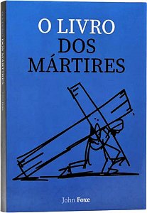 O Livro dos Mártires | John Foxe