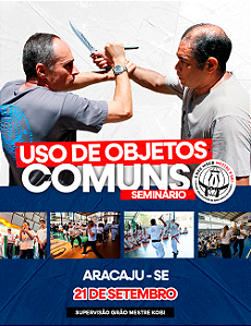15. SEMINÁRIO KRAV MAGA: USO DE OBJETOS COMUNS NA DEFESA PESSOAL - ARACAJU, SE