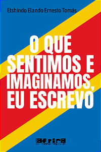 O que sentimos e pensamos, eu escrevo