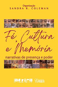 Fé, cultura e memórias: narrativas de presença e poder