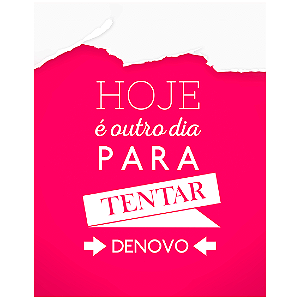 QUADRO DE METAL M - HOJE E OUTRO DIA PARA TENTAR DE NOVO