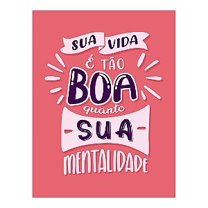 QUADRO DE METAL GG - SUA VIDA E TÃO BOA QUANTO SUA MENTALIDADE