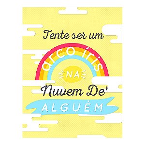 QUADRO DE METAL GG - TENTE SER UM ARCO IRIS NA NUVEM DE ALGUÉM