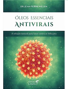 Ed. Laszlo Livro Óleos Essenciais Antivirais - A Solução Natural para Lutar Contra as Infecções
