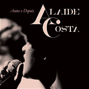 Cd Alaide Costa Antes e Depois - Novo Lacrado