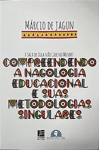 A Sala De Aula Não Cabe No Mundo - Compreendendo a Analogia Educacional e Suas Metodologias Singulares