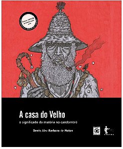 A casa do Velho, o significado da matéria no candomblé