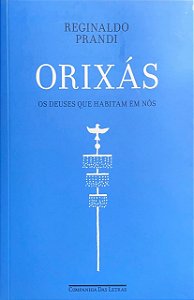 Orixás: Os deuses que habitam em nós