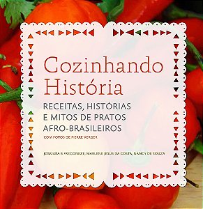 Cozinhando História: receitas, histórias e mitos de pratos afro-brasileiros