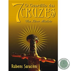 LIVRO - O GUARDIAO DAS 7 CRUZES - RUBENS SARACENI