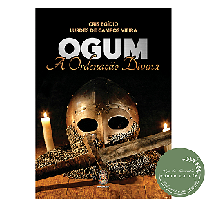 Livro - Ogum - A Ordenação Divina - Cris Egídio e Lurdes de Campos Vieira