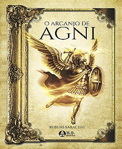 Livro - O Arcanjo de Agni - Rubens Saraceni