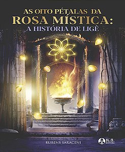 Livro - As Oito Pétalas da Rosa Mística: História de Ligê - Rubens Saraceni