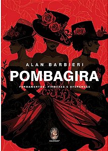 LIVRO - POMBAGIRA - FUNDAMENTOS, FIRMEZAS E OFERENDAS