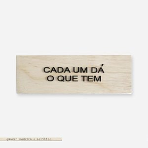 Bloco Pinus e Acrilico - Cada um dá o que tem