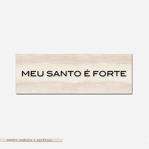 Bloco Pinus e Acrílico - Meu Santo é forte