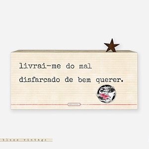 Bloco Vintage - Livrai-me do mal disfarçado de bem querer