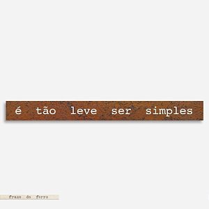 Frase de ferro  - É tão leve ser simples