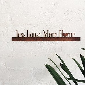 FRASE DE FERRO – LESS HOUSE MORE HOME