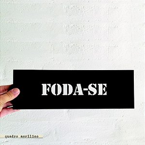 QUADRO ACRÍLICO VAZADO P – FODA-SE