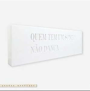 Quadro Acrílico Vazado P - Quem tem um Sonho não Dança