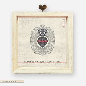 QUADRO BOX M – ARRISCAR É AMAR ATÉ O FIM