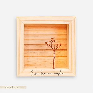 Quadro Caixa Pinus - Árvore  É tão leve ser simples