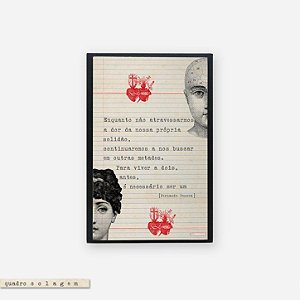 Quadro Colagem Bloco - Enquanto não atravessarmos a dor da nossa própria solidão