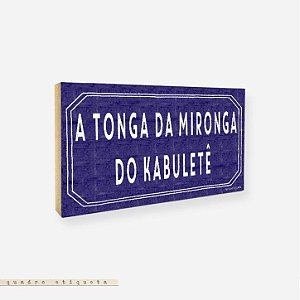 Quadro Etiqueta - A Tonga da Mironga do Kabuletê