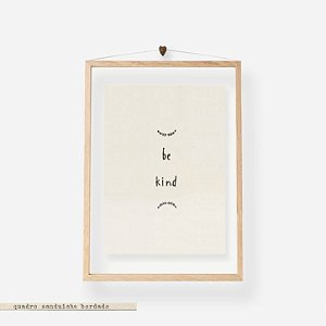 Quadro Moldura Acrilico Duplo Bordado - Be Kind