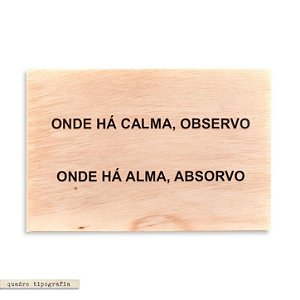Quadro Pinus G - Onde Há Calma, Observo. Onde Há Alma, Absorvo