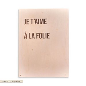Quadro Tipografia - Je T'aime À La Folie