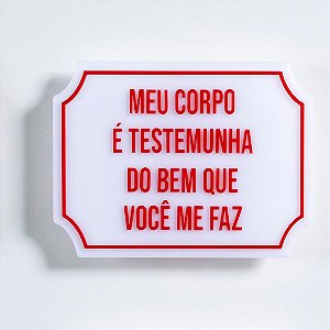 Placa Etiqueta Acrilica - Meu corpo é testemunha do bem que você me faz