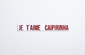 Quadro Acrilico Vazado - Je t'aime Caipirinha