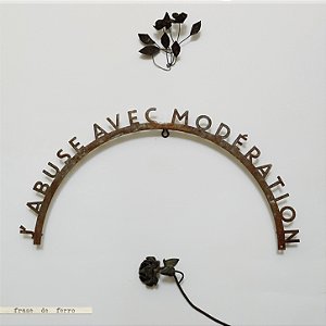 Frase de Ferro - J' abuse avec modération