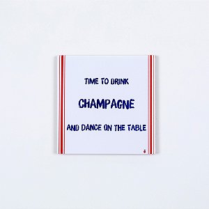 Quadro Azuleicha Avulso - Time to drink Champagne and dance on the table
