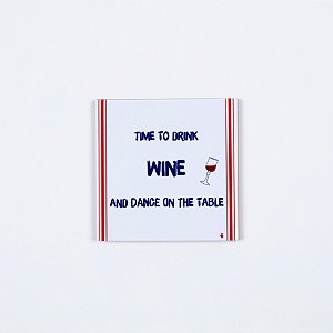 Quadro Azuleicha Avulso - Time to drink Wine and dance on the table