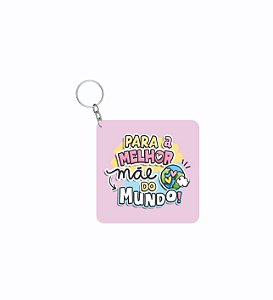 CHAVEIRO DIA DAS MÃES: A MELHOR DO MUNDO