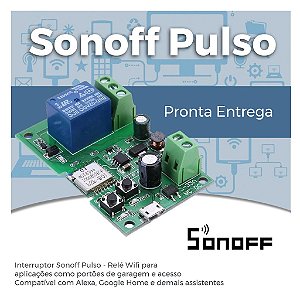Sonoff Pulso - Relé Wifi - Automação de Portão Eletrônico, Fechaduras Eletrônicas