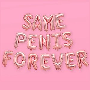 Balão ‘’ Same Penis Forever’’  Para Despedida De Solteira
