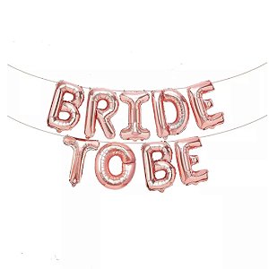 Balão "Bride To Be" Rose