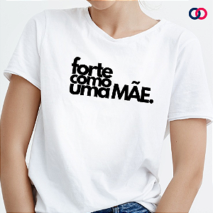 T-shirt ‘’ Forte como uma MÃE’’