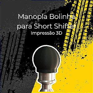 Manopla Bolinha Short Shifter (Impressão 3D)