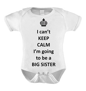 Body Divertido ou Camisetinha - KEEP CALM I´M TO BE A BIG SISTER